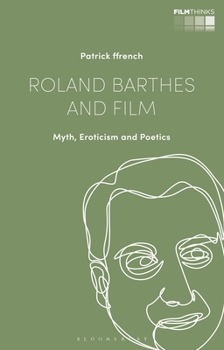Paperback Roland Barthes and Film: Myth, Eroticism and Poetics Book