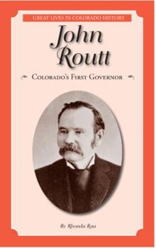 Paperback John Routt: Colorado's First Governor (Great Lives in Colorado History) (Great Lives in Colorado History / Personajes importantes de la historia de colorado) (English and Spanish Edition) Book
