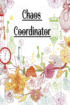 Chaos Coordinator: Blank Lined Journal Cute Floral Notebook  Future Mrs organizer Complete Worksheet