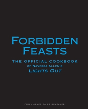 Hardcover Forbidden Feasts: The Official Lights Out Cookbook Book