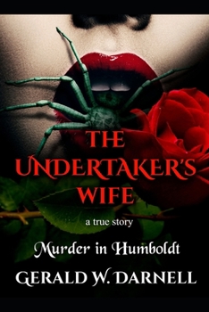 The Undertaker's Wife: A True Story of Murder in Humboldt
