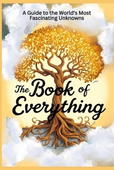 Paperback The Book of Everything: A Book on the World's Most Fascinating Unknowns Book