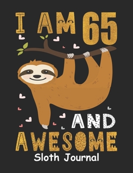 Paperback I Am 65 And Awesome Sloth Journal Book