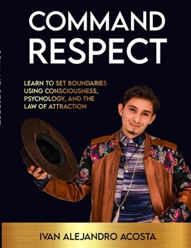 Paperback Command Respect: Learn to Set Boundaries Using Consciousness, Psychology, & The Law of Attraction Book