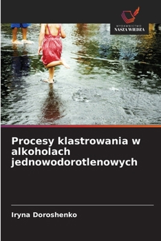Procesy klastrowania w alkoholach jednowodorotlenowych (Polish Edition)