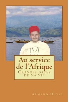 Paperback Au Service de l'Afrique: Grandes Dates de Ma Vie [French] Book