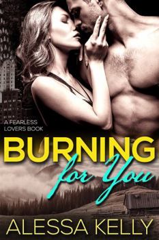 Burning for You: From Enemies to Fearless Lovers - Book #1 of the Fearless Lovers