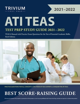 Paperback ATI TEAS Test Prep Study Guide 2021-2022: TEAS 6 Manual with Practice Exam Questions for the Test of Essential Academic Skills, Sixth Edition Book
