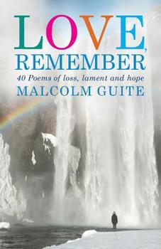 Paperback Love, Remember: 40 Poems of Loss, Lament and Hope Book