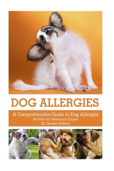 Paperback Dog Allergies: A Comprehensive Guide to Dog Allergies Book