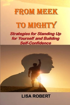 Paperback From Meek To Mighty: Strategies for Standing Up for Yourself and Building Self-Confidence Book