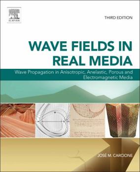 Hardcover Wave Fields in Real Media: Wave Propagation in Anisotropic, Anelastic, Porous and Electromagnetic Media Volume 38 Book