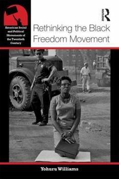 Paperback Rethinking the Black Freedom Movement Book