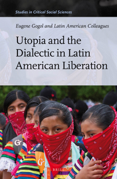 Hardcover Utopia and the Dialectic in Latin American Liberation Book