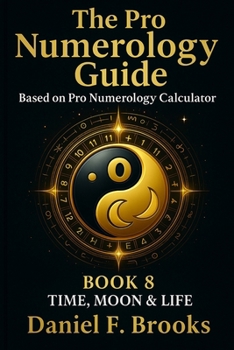 Paperback The Pro Numerology Guide - Book 8: Time, Moon & Life Book