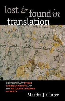 Paperback Lost and Found in Translation: Contemporary Ethnic American Writing and the Politics of Language Diversity Book