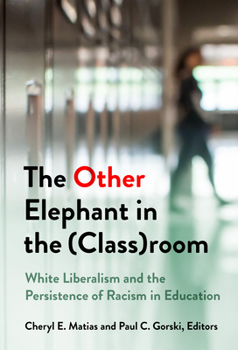 The Other Elephant in the (Class)room: White Liberalism and the Persistence of Racism in Education