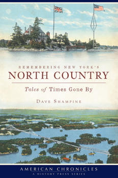 Paperback Remembering New York's North Country: Tales of Times Gone by Book