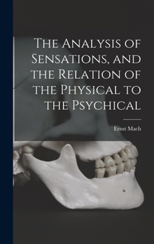 Analysis of Sensations: Works in the Philosophy of Science 1830-1914 (Thoemmes Press - Classics in Psychology)