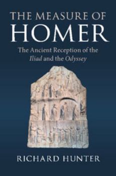 Hardcover The Measure of Homer: The Ancient Reception of the Iliad and the Odyssey Book