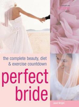 Paperback Perfect Bride: The Complete Beauty, Diet & Exercise Countdown Book