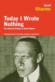Paperback Today I Wrote Nothing: The Selected Writings of Daniil Kharms Book
