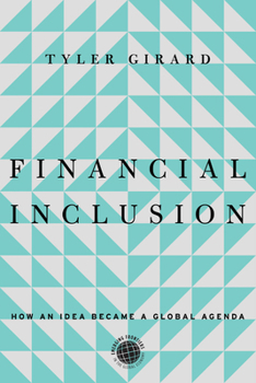 Financial Inclusion: How an Idea Became a Global Agenda (Emerging Frontiers in the Global Economy)