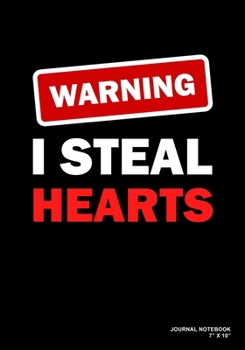 Paperback Warning I Steal Hearts: Journal, Notebook, Or Diary - 120 Blank Lined Pages - 7" X 10" - Matte Finished Soft Cover Book