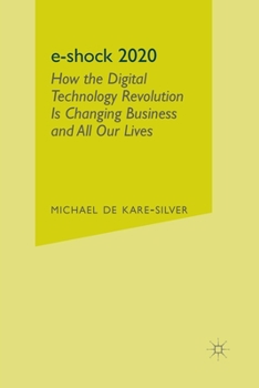 Paperback E-Shock 2020: How the Digital Technology Revolution Is Changing Business and All Our Lives Book