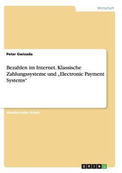Paperback Bezahlen im Internet. Klassische Zahlungssysteme und "Electronic Payment Systems" [German] Book
