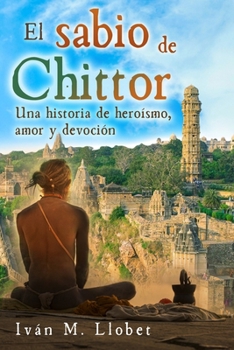 Paperback El sabio de Chittor: Una historia de heroísmo, amor y devoción [Spanish] Book