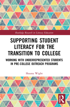 Paperback Supporting Student Literacy for the Transition to College: Working with Underrepresented Students in Pre-College Outreach Programs Book