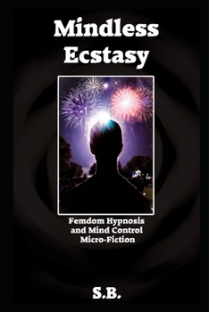 Paperback Mindless Ecstasy: Femdom Hypnosis and Mind Control Micro-Fiction Book