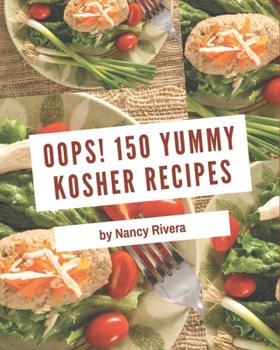 Paperback Oops! 150 Yummy Kosher Recipes: The Best-ever of Yummy Kosher Cookbook Book