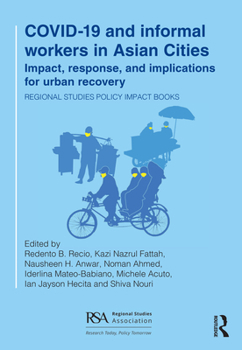 Paperback Covid-19 and Informal Workers in Asian Cities: Impact, Response, and Implications for Urban Recovery Book