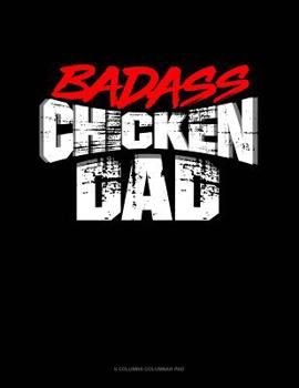 Paperback Badass Chicken Daddy: 6 Columns Columnar Pad Book