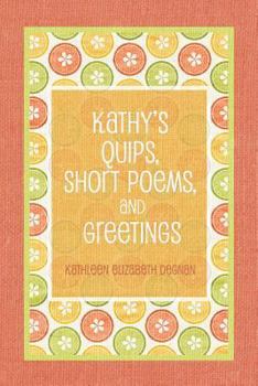 Kathy's Quips, Short Poems, and Greetings