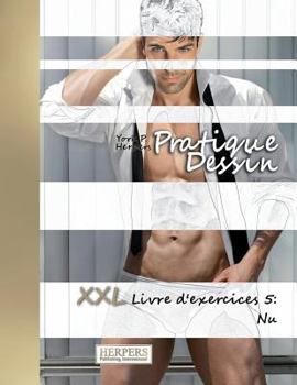 Paperback Pratique Dessin - XXL Livre d'exercices 5: Nu [French] Book