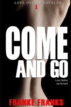Paperback Come And Go (Love Online Novella 1) Book
