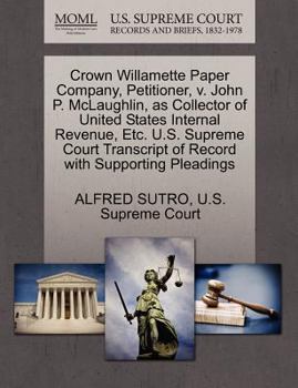 Crown Willamette Paper Company, Petitioner, v. John P. McLaughlin, as Collector of United States Internal Revenue, Etc. U.S. Supreme Court Transcript of Record with Supporting Pleadings