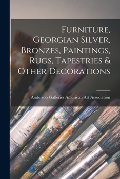 Paperback Furniture, Georgian Silver, Bronzes, Paintings, Rugs, Tapestries & Other Decorations Book
