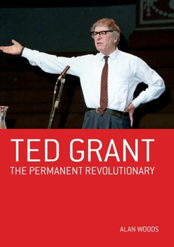 Paperback Ted Grant: The Permanent Revolutionary Book