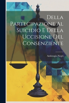 Paperback Della Partecipazione Al Suicidio E Della Uccisione Del Consenziente [Italian] Book