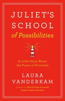 Hardcover Juliet's School of Possibilities: A Little Story about the Power of Priorities Book