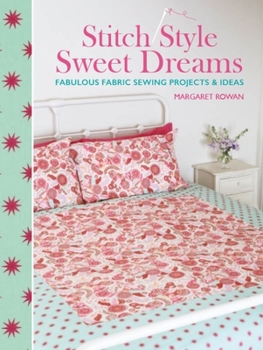 Paperback Stitch Style Sweet Dreams: Fabulous Fabric Sewing Projects & Ideas Book