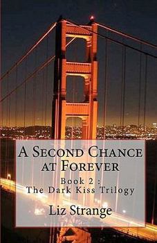 A Second Chance at Forever - Book #2 of the Dark Kiss Trilogy
