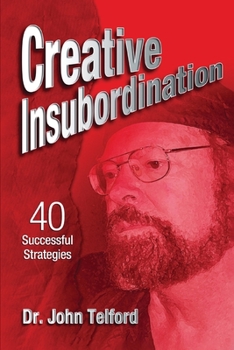 Paperback Creative Insubordination: 40 Successful Strategies Book