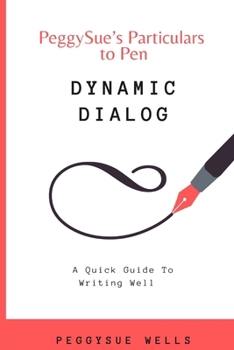 Dynamic Dialog: A Quick Guide To Writing Well