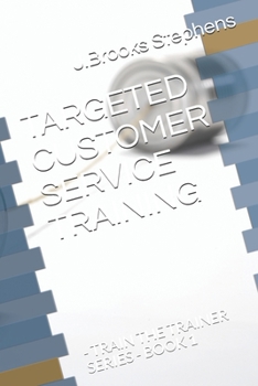 Paperback Targeted Customer Service Training: - Train the Trainer Series - Book 1 Book