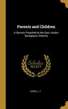 Parents and Children: A Sermon Preached at the East London Synagogue, Stepney